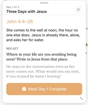 The Path card over John 4 on iPad: Day 1 of 3, Three Days with Jesus, the passage John 4:4-26, a reflection question and the Mark Day 1 Complete button